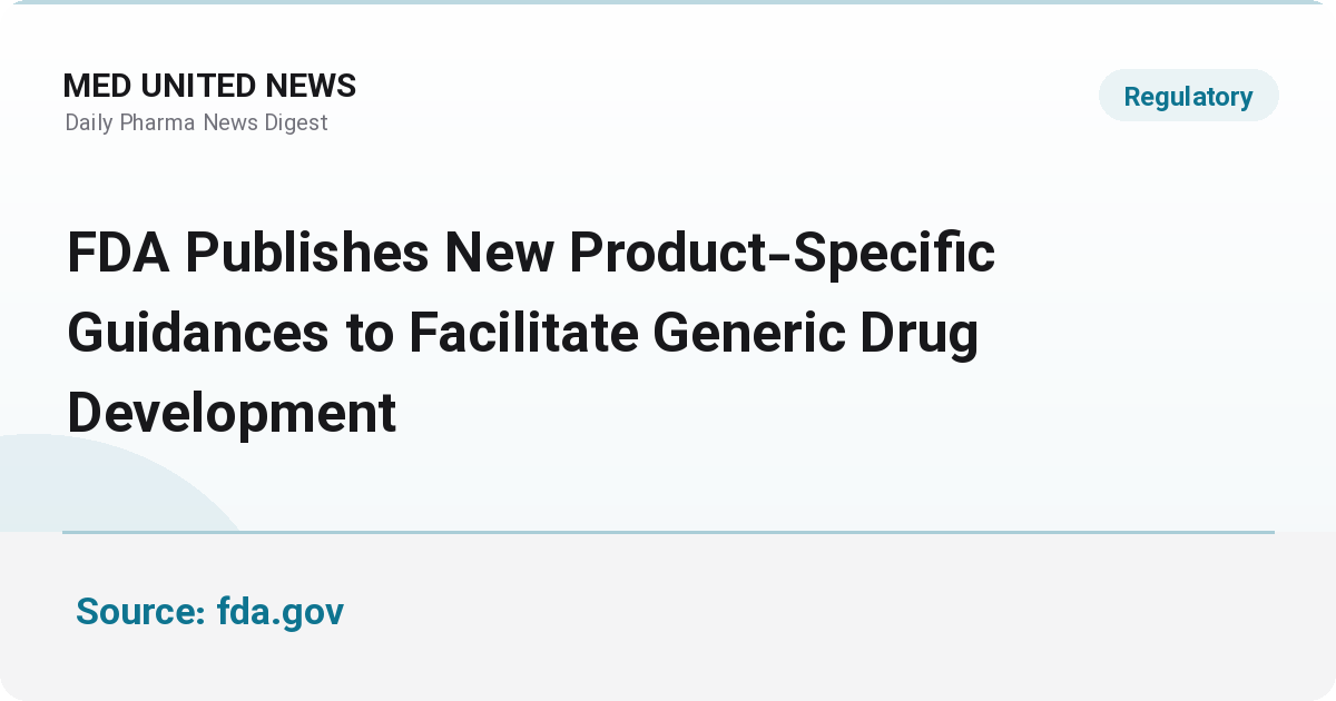 FDA پیش‌نویس ۸۱ رهنمود اختصاصی محصول برای توسعه داروهای ژنریک منتشر کرد