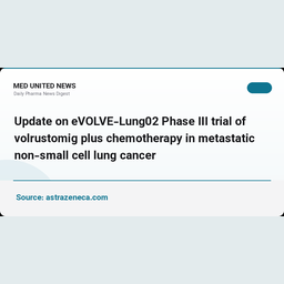 به‌روزرسانی کارآزمایی فاز III موواستیمیگ (volrustomig) در سرطان ریه متاستاتیک